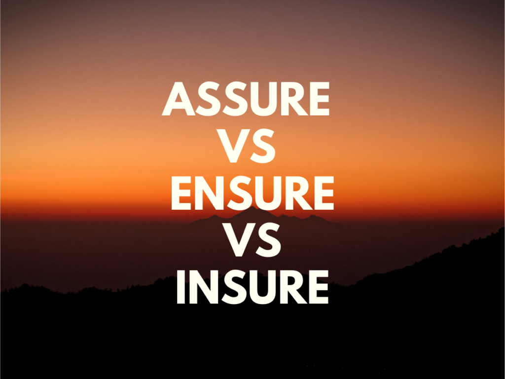 how-to-use-assure-vs-ensure-vs-insure-in-a-sentence