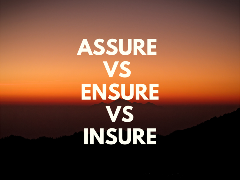 How To Use Assure Vs Ensure Vs Insure In A Sentence