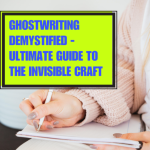 Read more about the article Ghostwriting Demystified- Your Ultimate Guide to the Invisible Craft